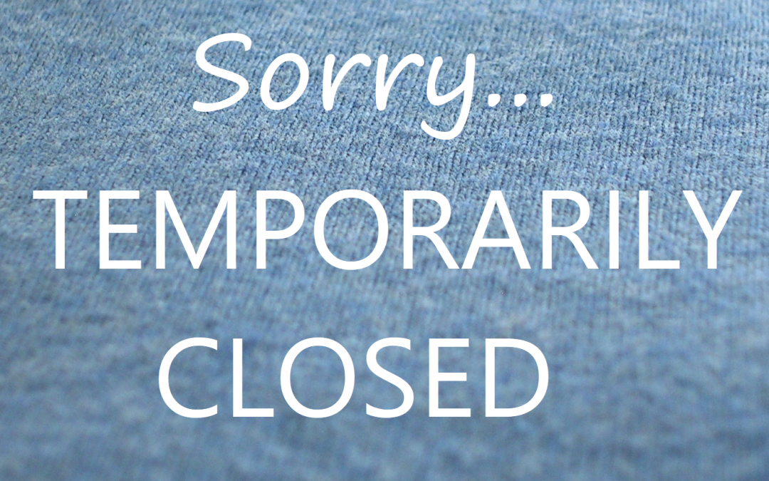 Sorry… We Will Be Temporarily Closed