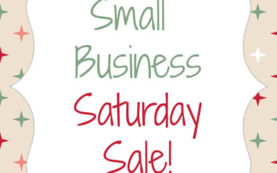 Support Local ~ Small Business Saturday Sale Nov 26th 2022!