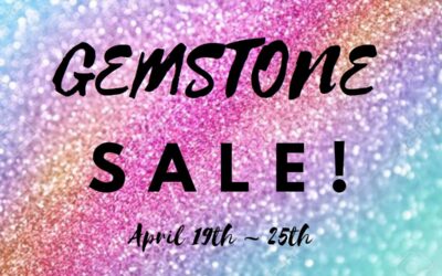 Gemstone S A L E ! April 19th ~ 25th